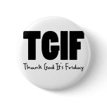 TGIF Thank God Its Friday buttons