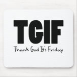TGIF Thank God Its Friday mousepads