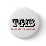 TGIF Thank God it's Saturday buttons