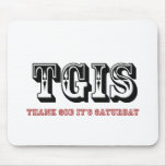 TGIF Thank God it's Saturday mousepads