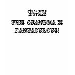 TGIF-THIS GRANDMA IS FANTABULOUS! t-shirts
