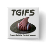 TGIFS -- Thank God it's football season #2 buttons