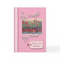 __th Birthday - My Mother, Friend Cards