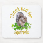 Thank God for Squirrels Mousepad