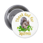 Thank God for Squirrels Pinback Buttons