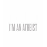 Thank god i am atheist t-shirts