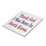 Thank God I Was Born In North Korea Tile
