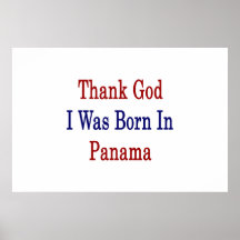 Thank God I Was Born In Panama Print