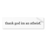 thank god im an atheist bumper sticker