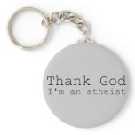 Thank god I'm an Atheist keychains