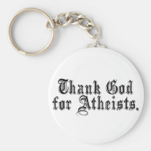 Thank God I'm an Atheist Keychain