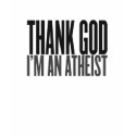 Thank God i'm an atheist t-shirts