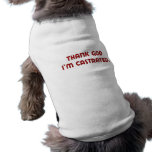 Thank god I'm castrated pet clothing