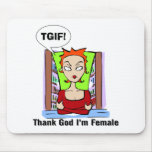 Thank God I'm Female mousepads
