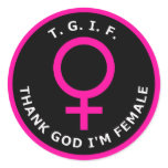 THANK GOD I'M FEMALE stickers