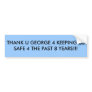THANK U GEORGE 4 KEEPING US SAFE 4 THE PAST 8 Y... BUMPER STICKERS