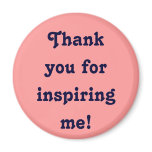 Thank you for inspiring me! Magnet