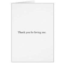 Thank you for Loving Me. Cards