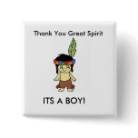Thank You Great Spirit, ITS A BOY! buttons