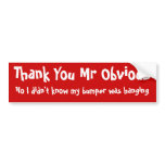Thank You Mr Obvious bumper stickers