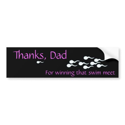 Thanks, Dad...For Winning That Swim Meet Bumper Sticker by UCanSayThatAgain