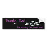 Thanks, Dad...For Winning That Swim Meet bumper stickers