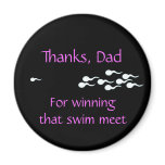Thanks, Dad...For Winning That Swim Meet magnets