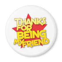 thanks for being my friend magnets