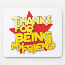 thanks for being my friend mouse pads