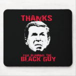 Thanks for Blaming the Black Guy Mousepads