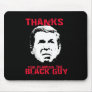 Thanks for Blaming the Black Guy Mousepads