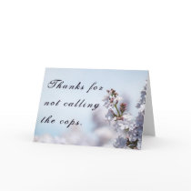 Thanks for Not Calling the Cops Greeting Card