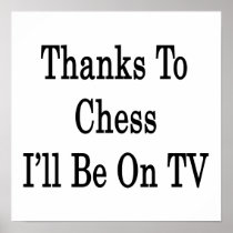 Thanks To Chess I'll Be On TV Poster