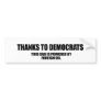Thanks to democrats bumper stickers