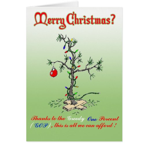 Thanks to the Greedy One Percent Funny Christmas C Greeting Cards