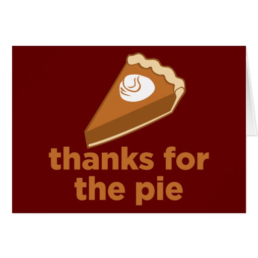 thanksgiving+gifts Thanks for the Pie Greeting Cards Zazzle.co.uk