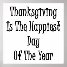 Thanksgiving Is The Happiest Day Of The Year Poster