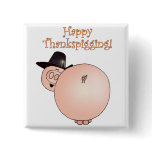 "Thankspigging" Funny Cartoon Pig Thanksgiving buttons