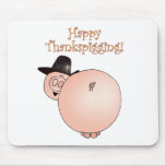 "Thankspigging" Funny Cartoon Pig Thanksgiving mousepads