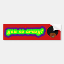 That doesn't make any sense at all bumper stickers