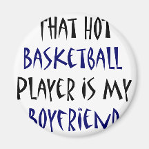 That Hot Basketball Player Is My Boyfriend Refrigerator Magnet