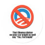 That Obama sticker might as well say Yes I'm Stupi