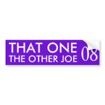That One/The Other Joe in 08 bumper stickers