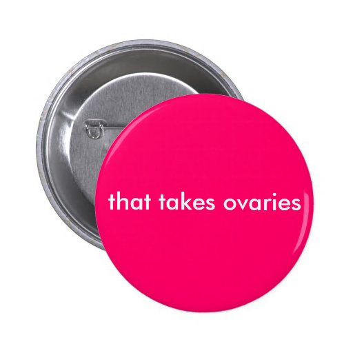 that takes ovaries buttons