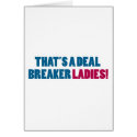 That's a Deal Breaker Ladies! cards