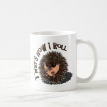 "That's How I Roll" rolled-up hedgehog Mugs