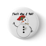 That's How I Roll Snowman Button