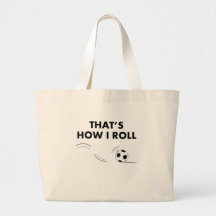 That's How I Roll Soccer Bags