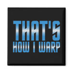 That's How I Warp magnets