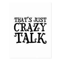 That's just crazy talk funny text postcard
